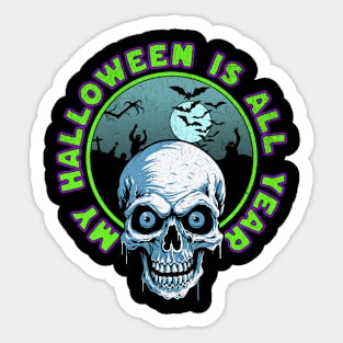 My Halloween is All Year Sticker